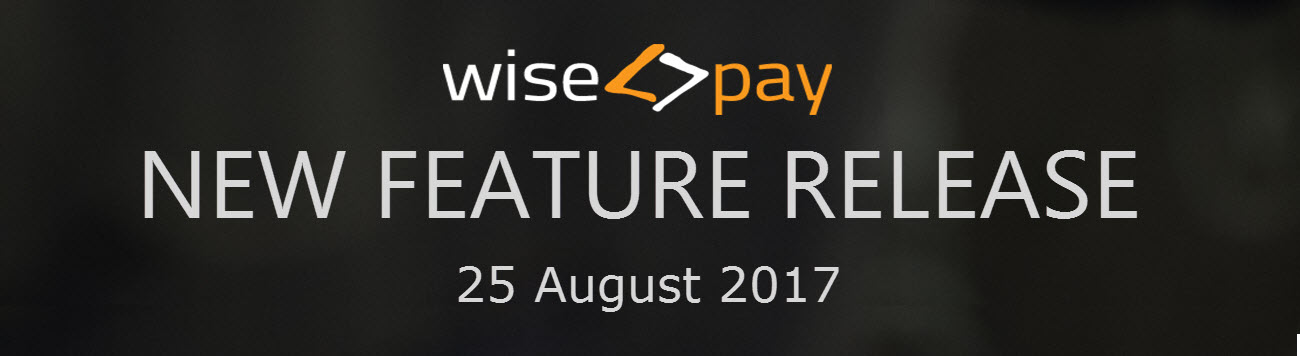 Wise-Pay Feature Release Webinar 25 August 2017