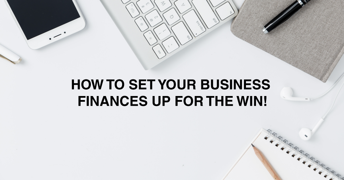 How to set your business finances up for the win!