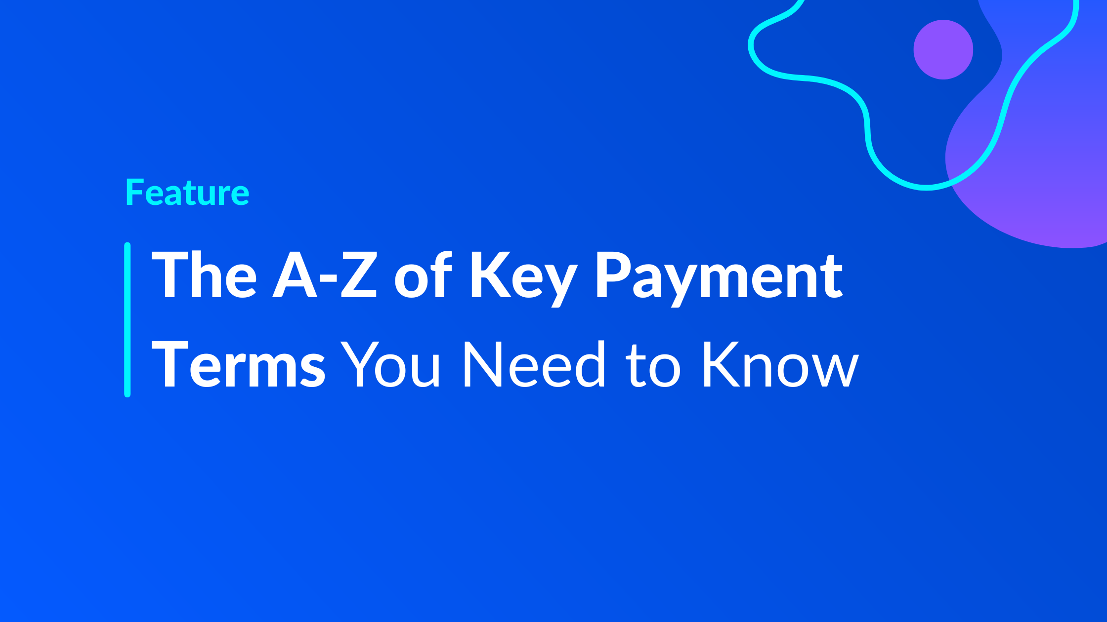 The A-Z of Key Payment Terms You Need to Know