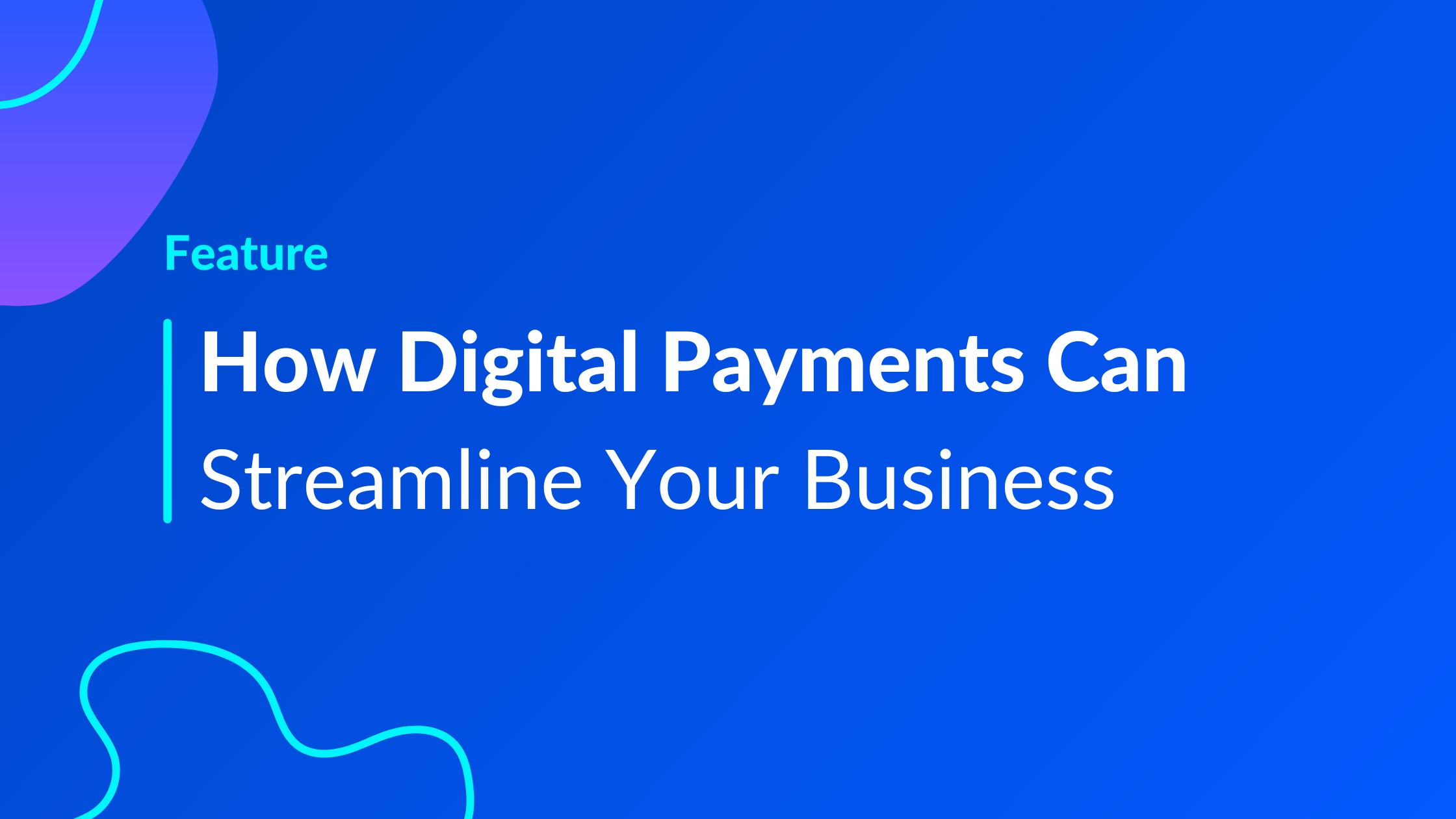 How Digital Payments Can Streamline Your Business