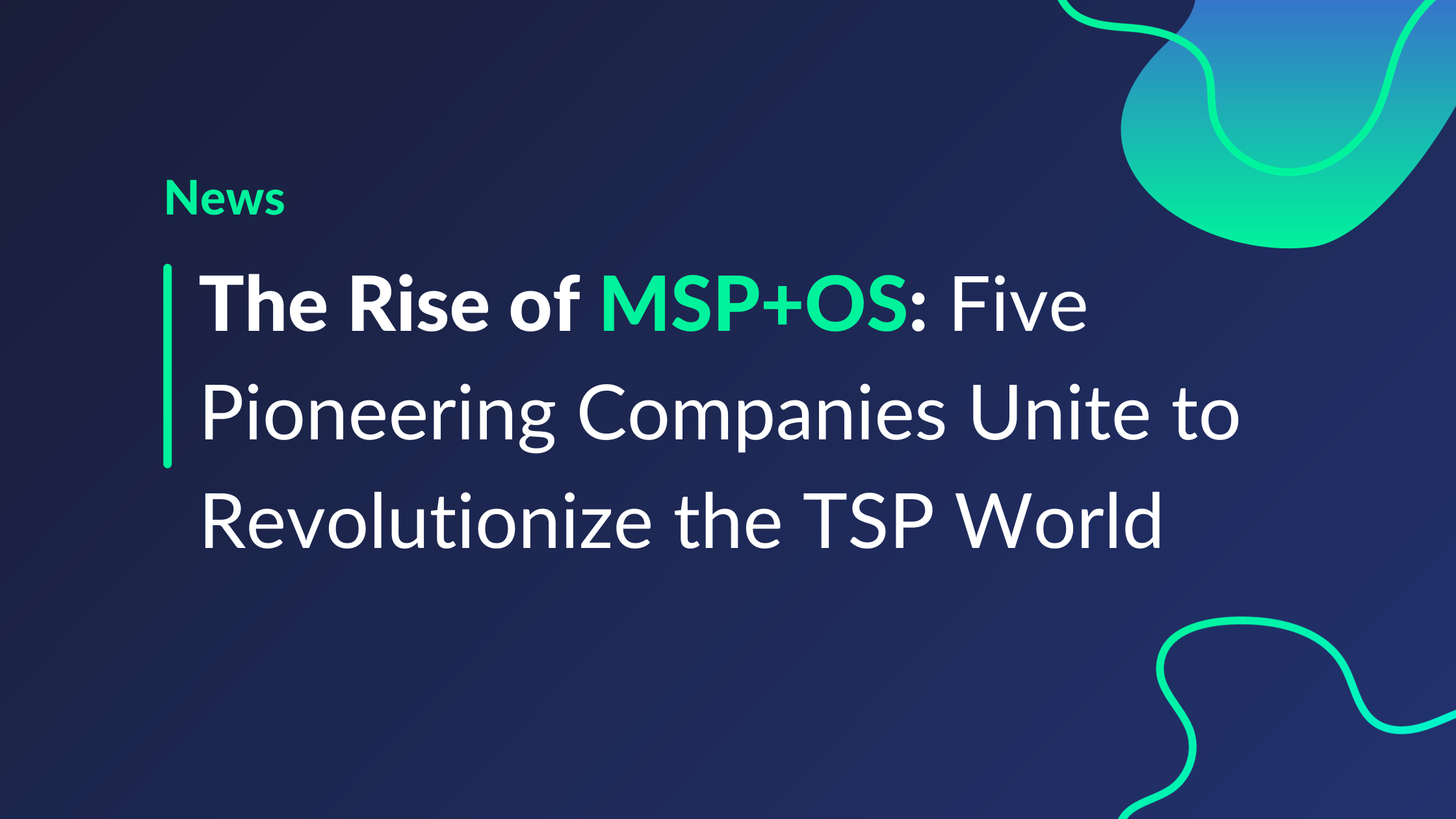 The Rise of MSP+OS: Five Pioneering Companies Unite to Revolutionize the TSP World