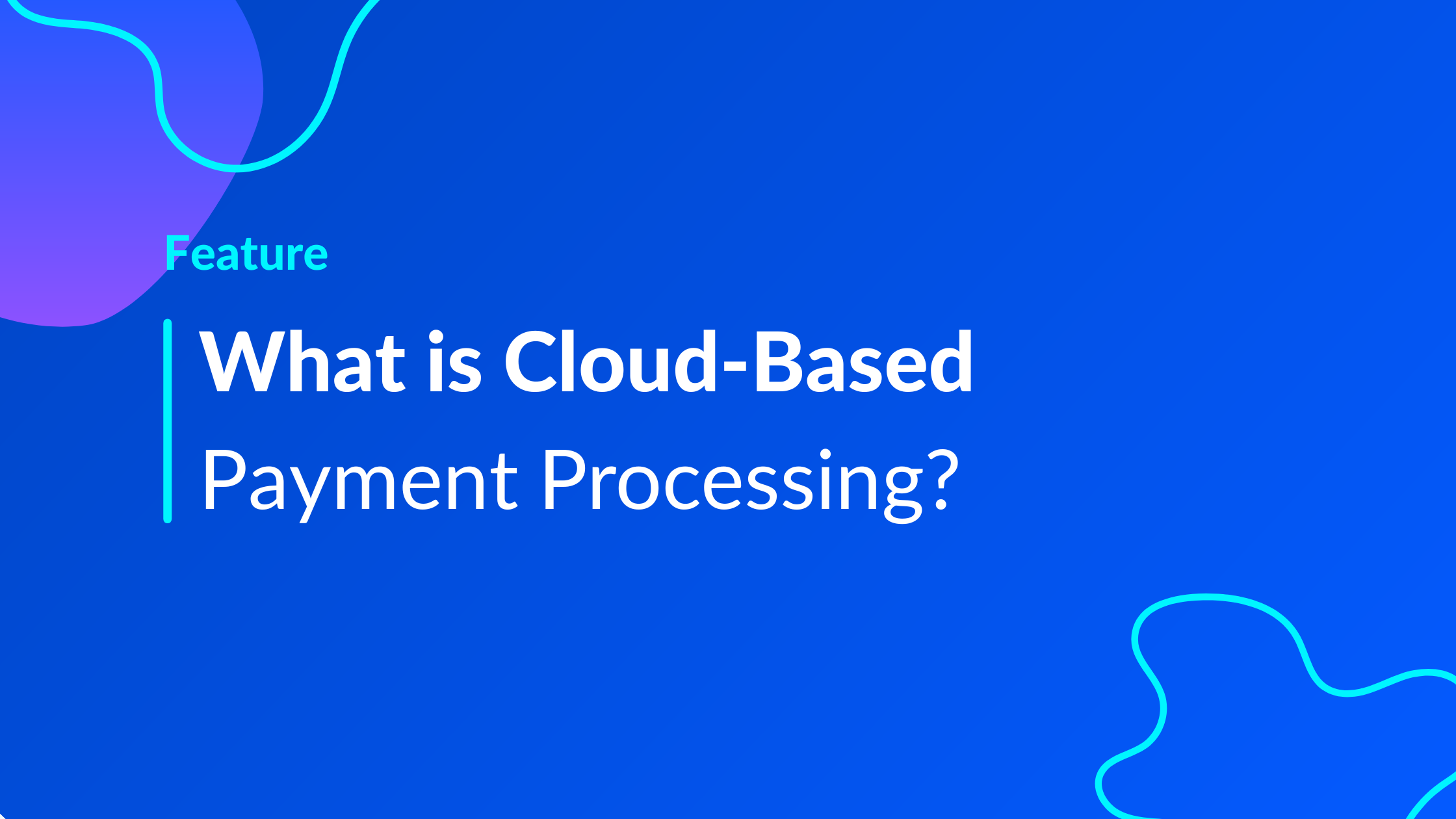 What Is Cloud-Based Payment Processing?