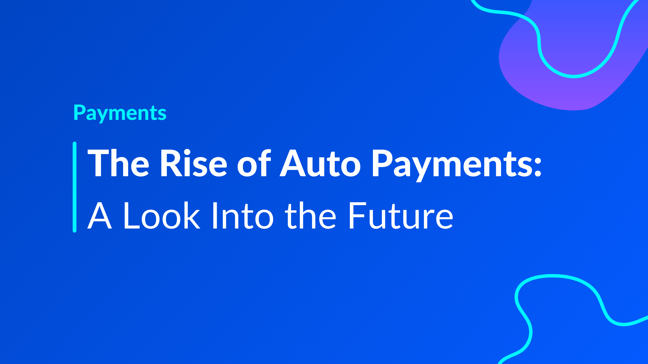 The Rise of Auto Payments: A Look Into the Future