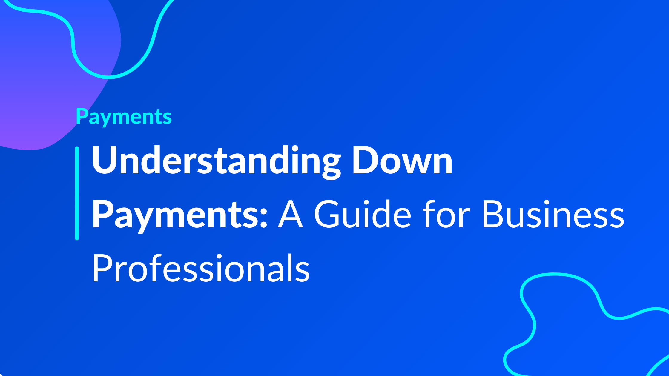 Understanding Down Payments: A Guide for Business Professionals