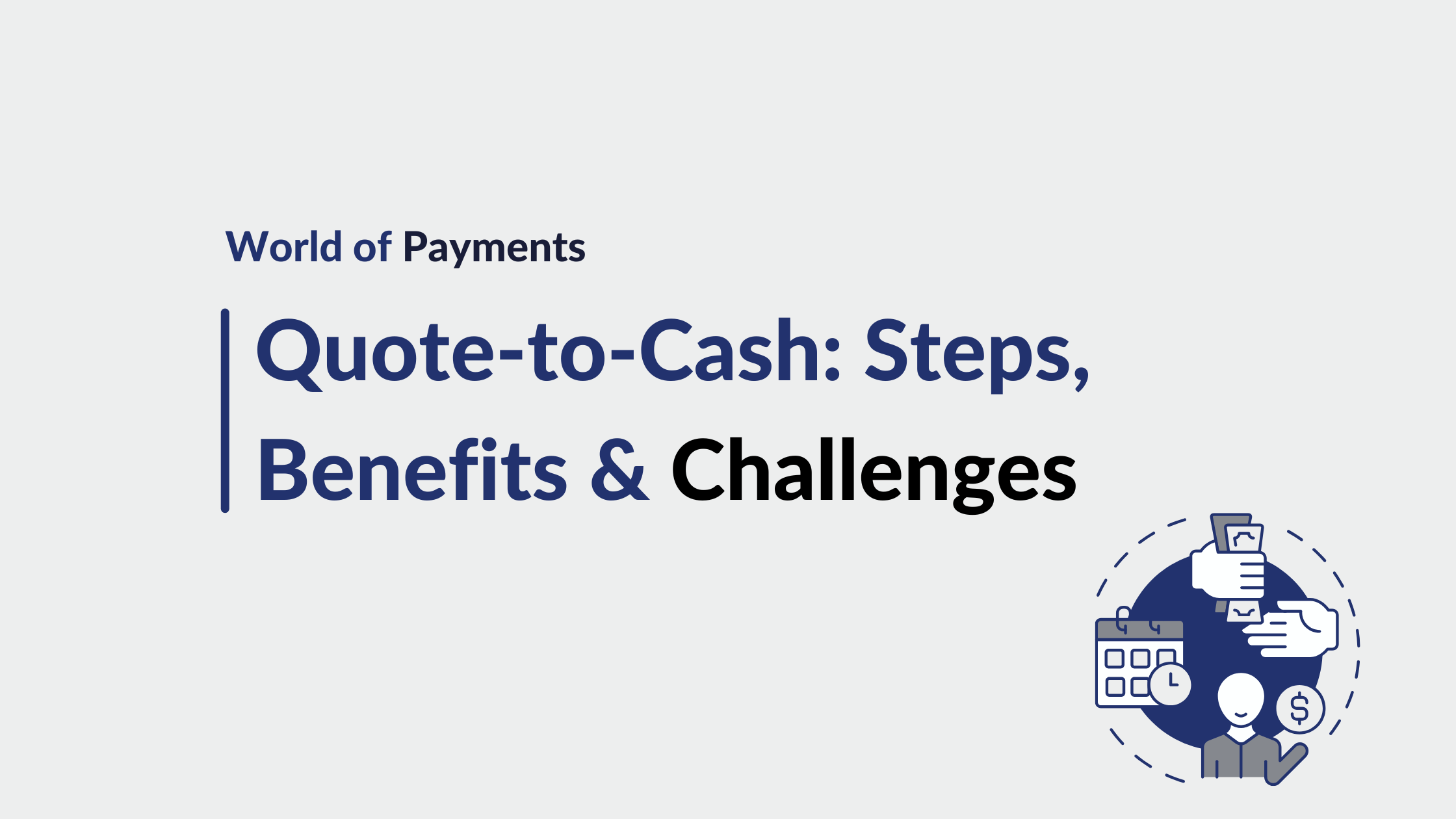 Quote-To-Cash Process: Key Steps, Benefits & Challenges